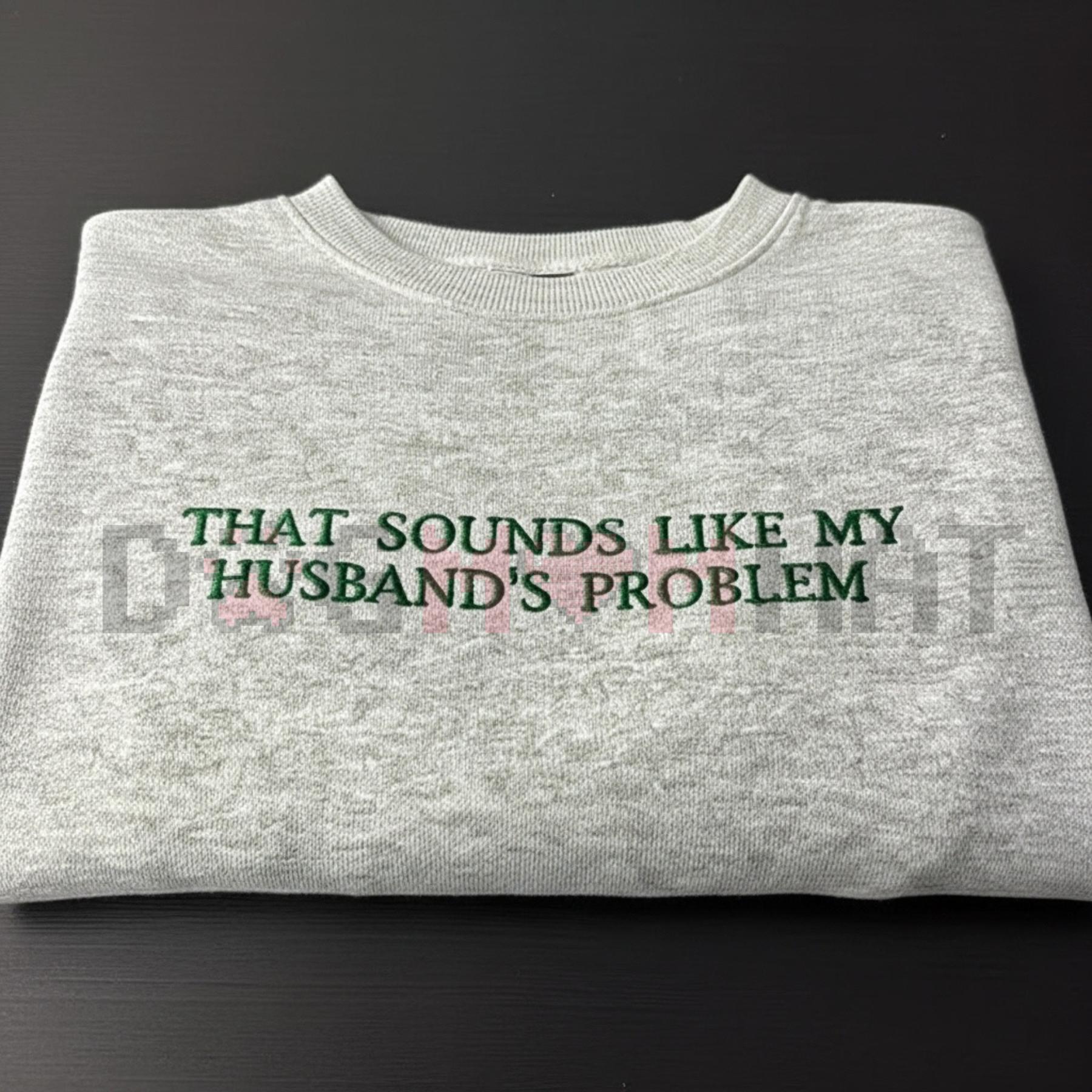 "My Husband's Problem" Embroidered Sweatshirt
