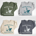 "Weird Aunts Build Character" Sweatshirt