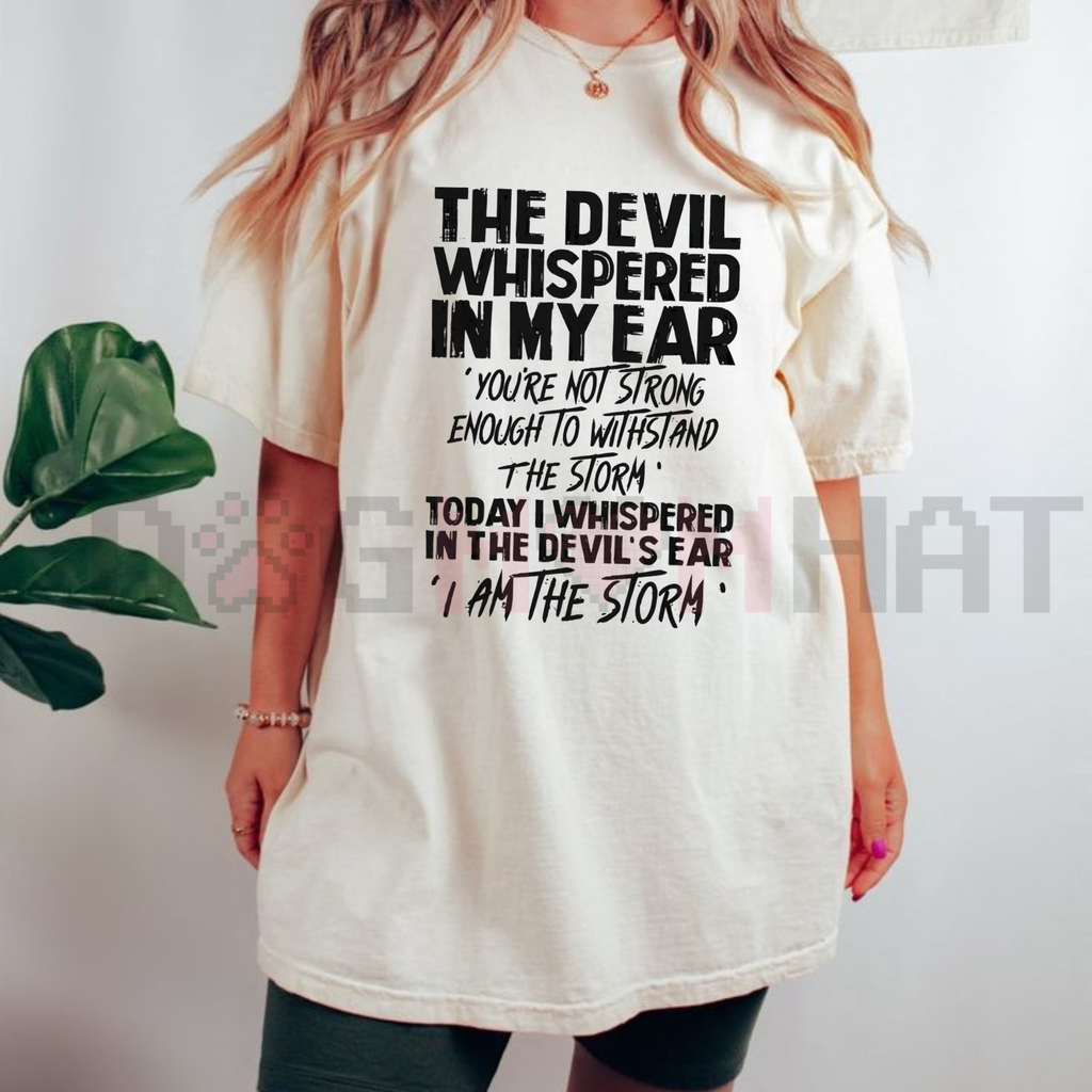 "The Devil Whispered In My Ear" Statement Tee