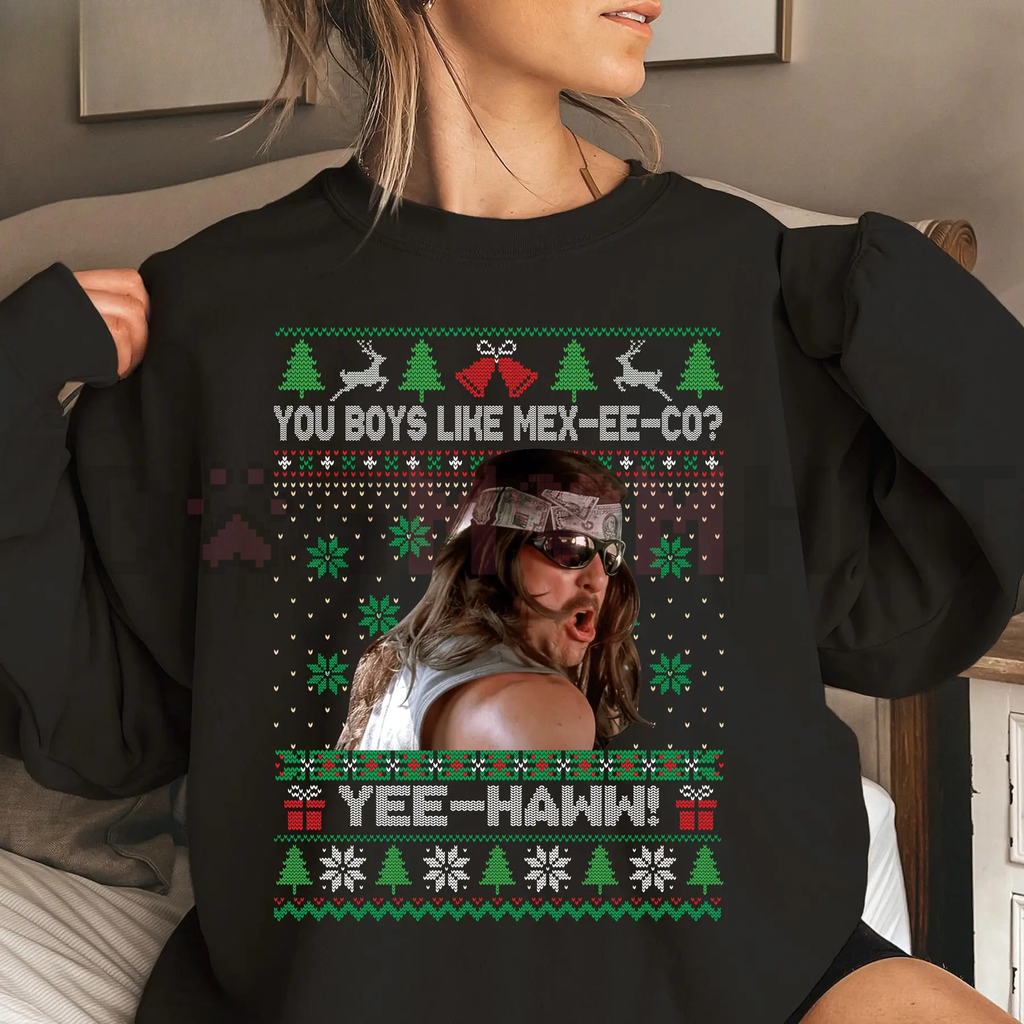 "You Boys Like Mexico?" Super Troopers Ugly Sweatshirt