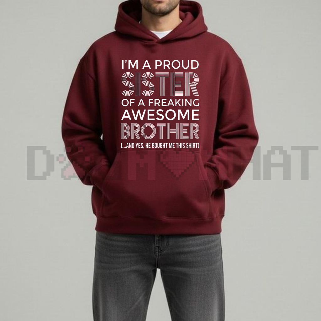 "I’m A Proud Sister" Meaningful Hoodie