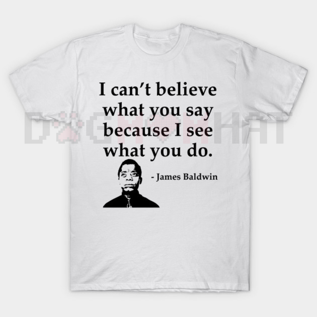 Summer Quote T-Shirt – "I Can't Believe What You Say Because I See What You Do" – Black Cotton Crew Neck