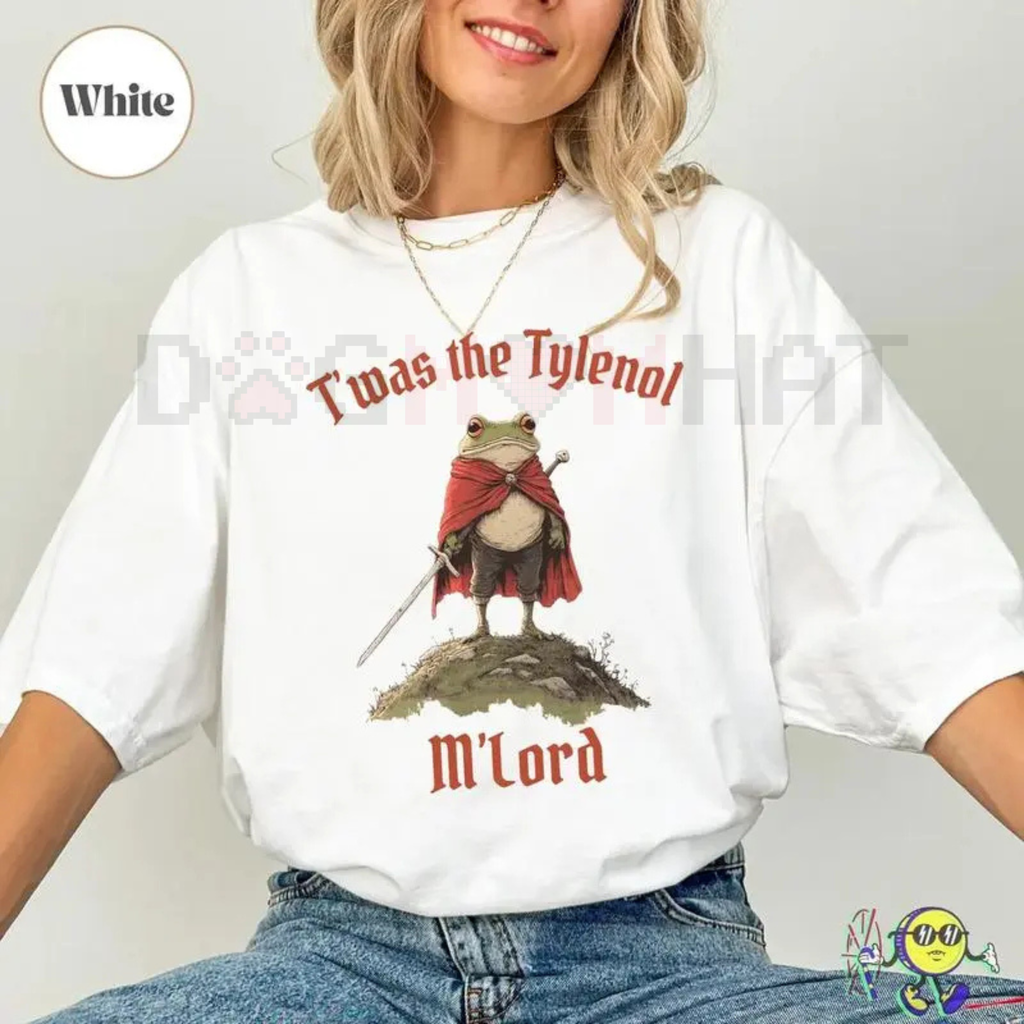 "Twas the Tylenol M'lord" Funny Anti RFK Jr Frog Meme Liberal T-Shirt | Anti Trump Tee