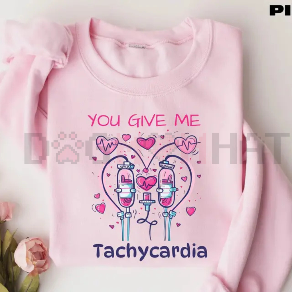 "You Give Me Tachycardia" Funny Nurse Sweatshirt
