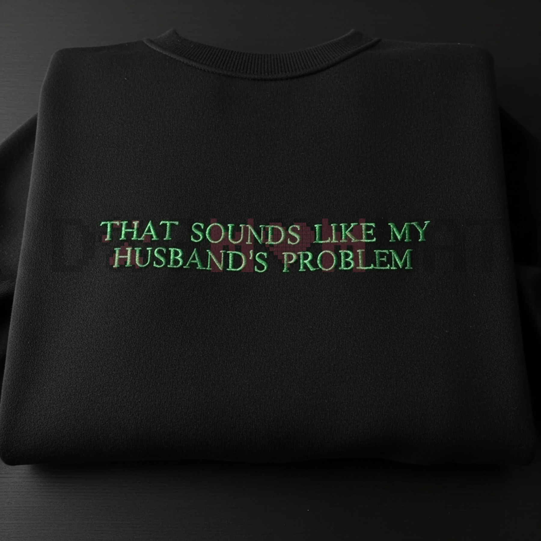 "My Husband's Problem" Embroidered Sweatshirt