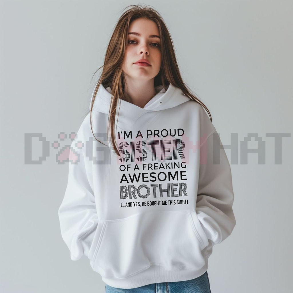 "I’m A Proud Sister" Meaningful Hoodie