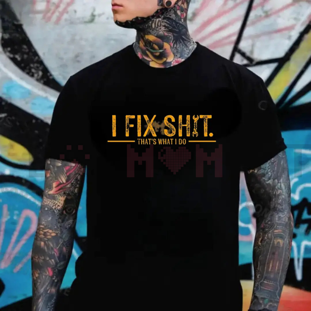 "I Fix Shit That’s What I Do" Tee