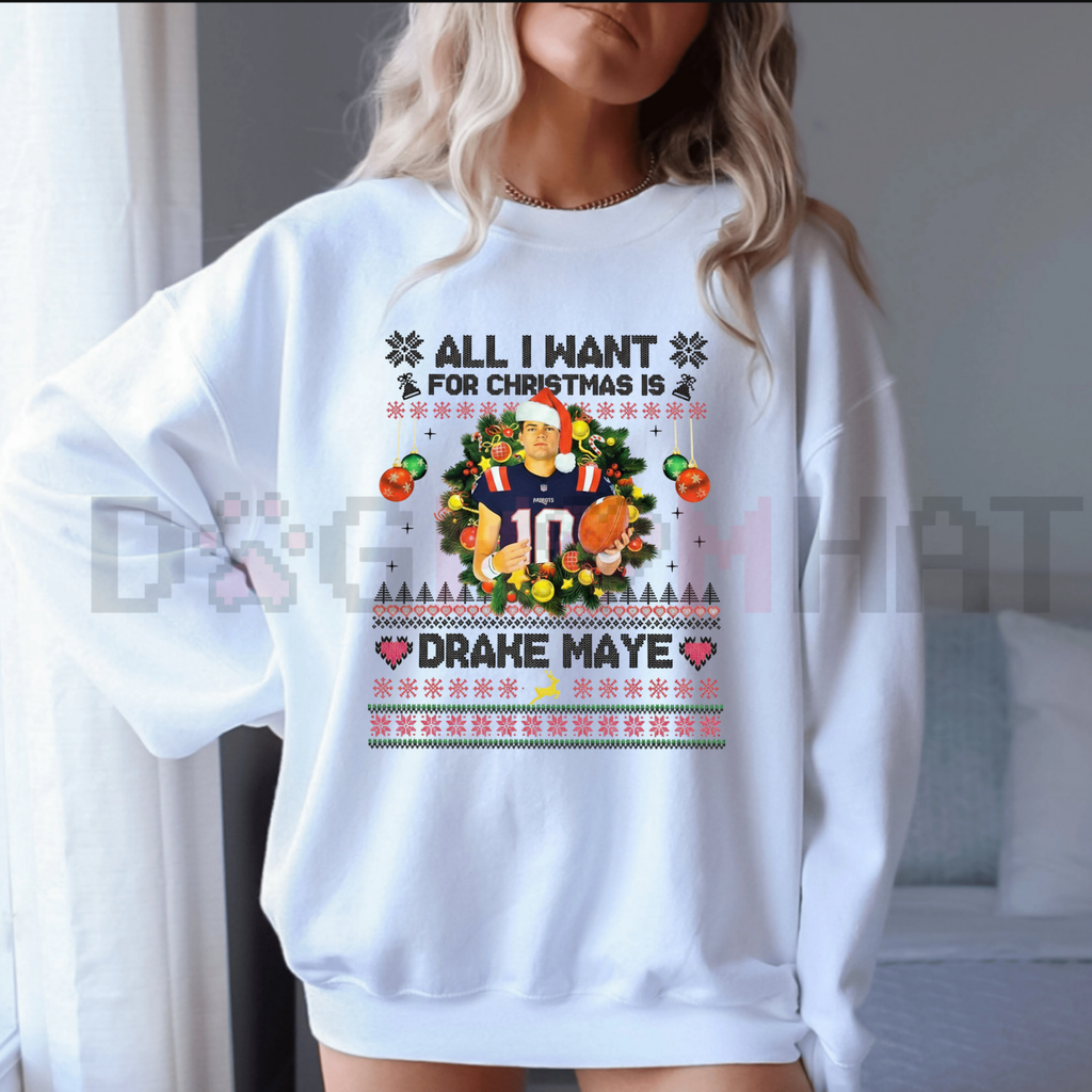 All I Want For Christmas Is Drake Maye Sweatshirt