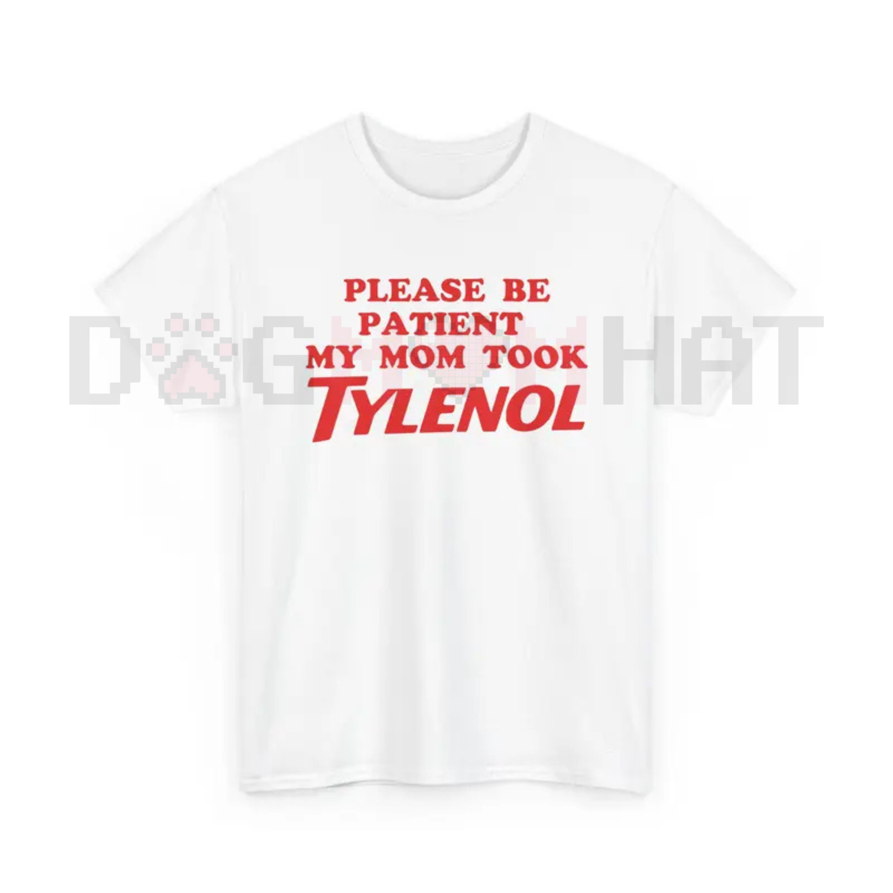 "Please Be Patient My Mom Took Tylenol" Funny T-Shirt – Humor Statement Tee, Sarcastic Family Life Graphic Shirt
