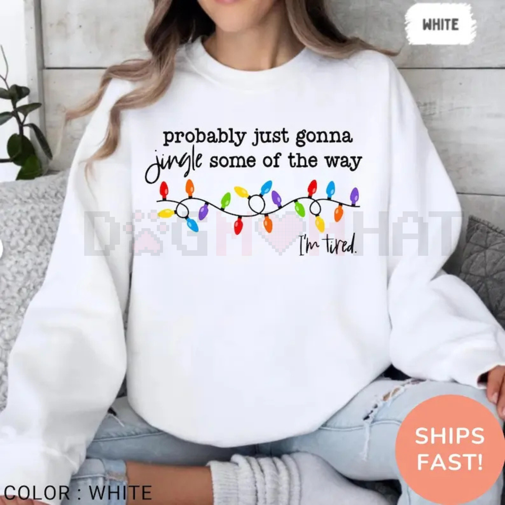'Gonna Jingle Some Of The Way I'm Tired' Christmas Sweatshirt
