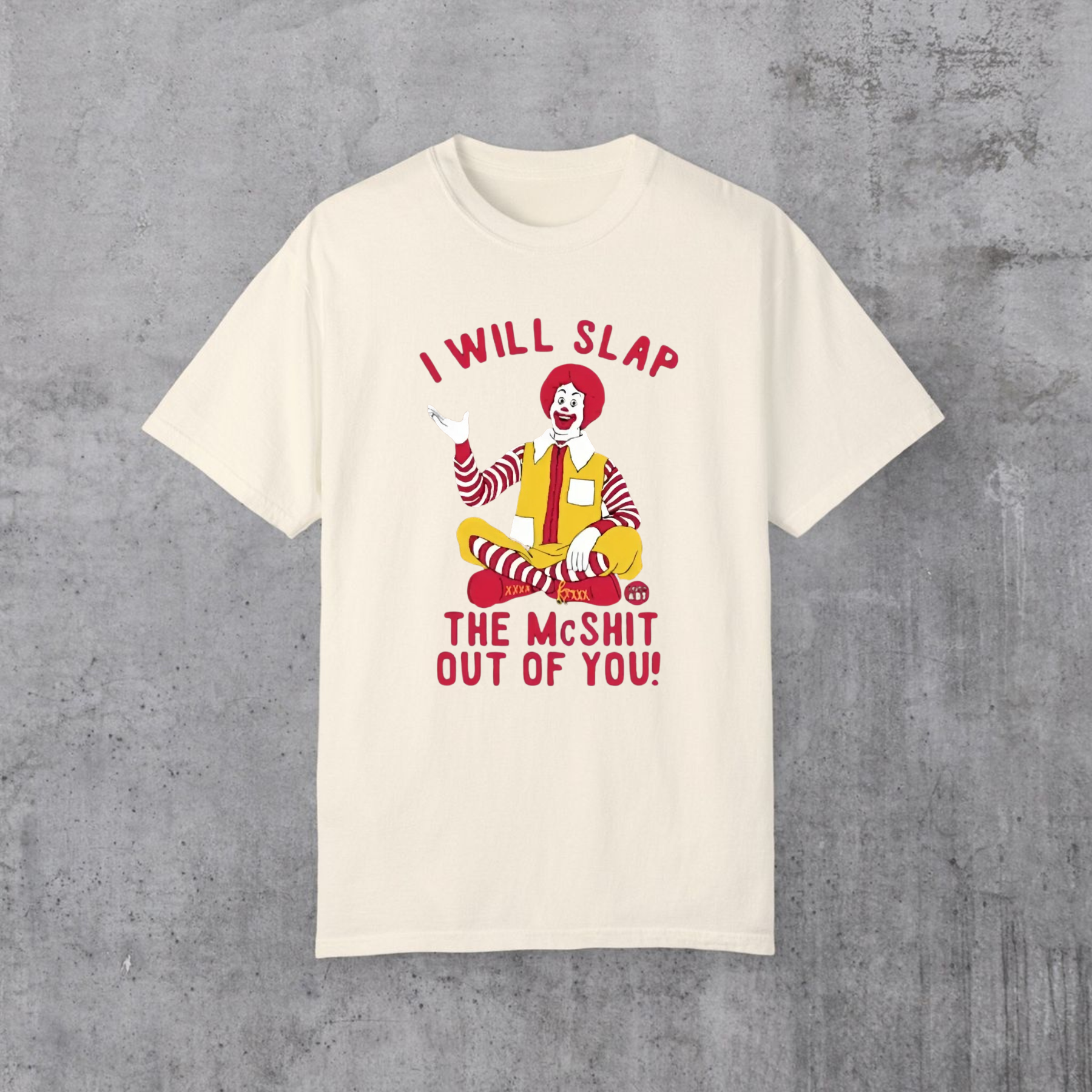 Funny Graphic T-Shirt – "I Will Slap the McS**t Out of You" Men's Tee