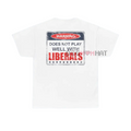 "Does Not Play Well With Liberals" T-Shirt – Patriotic Graphic Tee for Conservatives