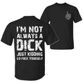 Funny Sarcasm T-Shirt - "I'm Not Always a D" Quote Unisex Tee for Men & Women