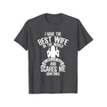 "I Have the Best Wife" Humor T-Shirt – Funny Husband Gift, Summer Casual Tee