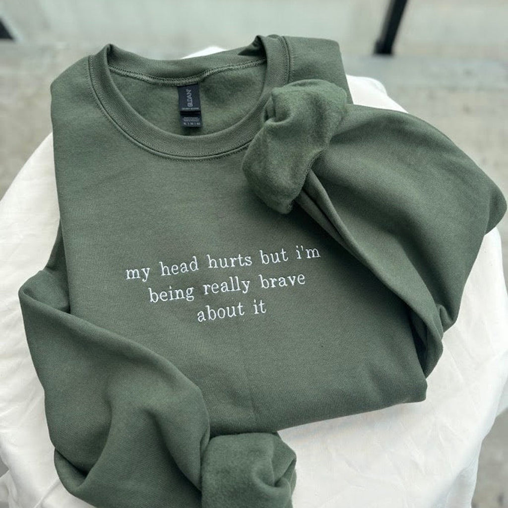 My Head Hurts Embroidered Sweatshirt, Funny Hoodie, Custom Embroidery Sweater, Being Brave About It, Back To School, Migraine Sweater, Ache
