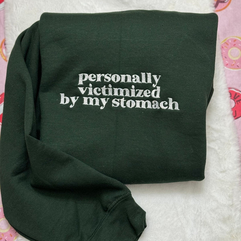 Personally Victimized by My Stomach Embroidered Sweatshirt - Funny Clothing - Gifts for Her