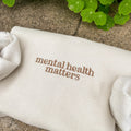 Mental Health Matters Embroidered Sweatshirt Hoodie, Mental Health Awareness, Anxiety Sweatshirt, Inspirational Sweatshirt